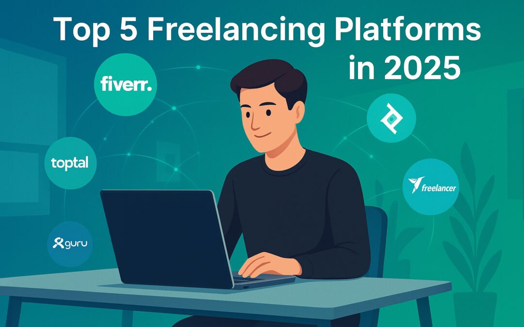 Top 5 Freelancing Platforms in 2025: A Detailed Guide for Freelancers